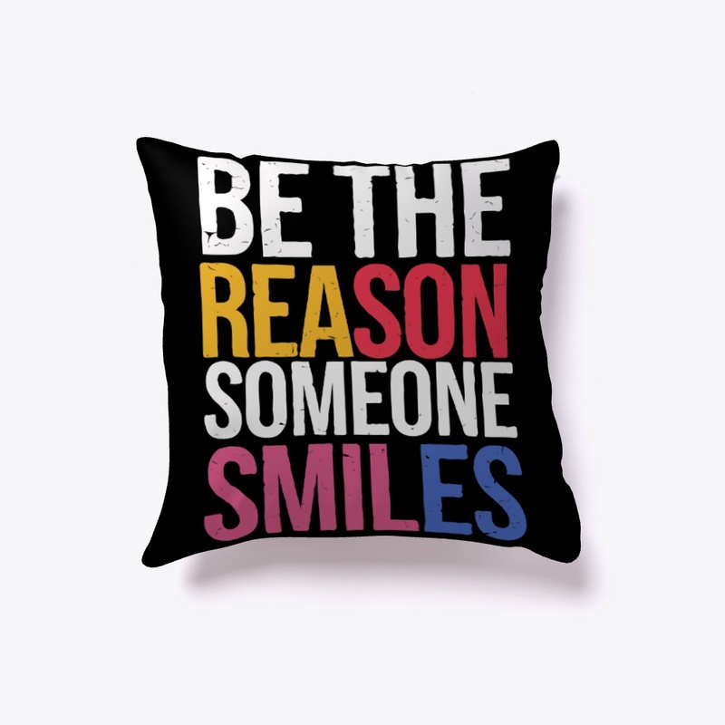 Be The Reason Someone Smiles Funny Quote