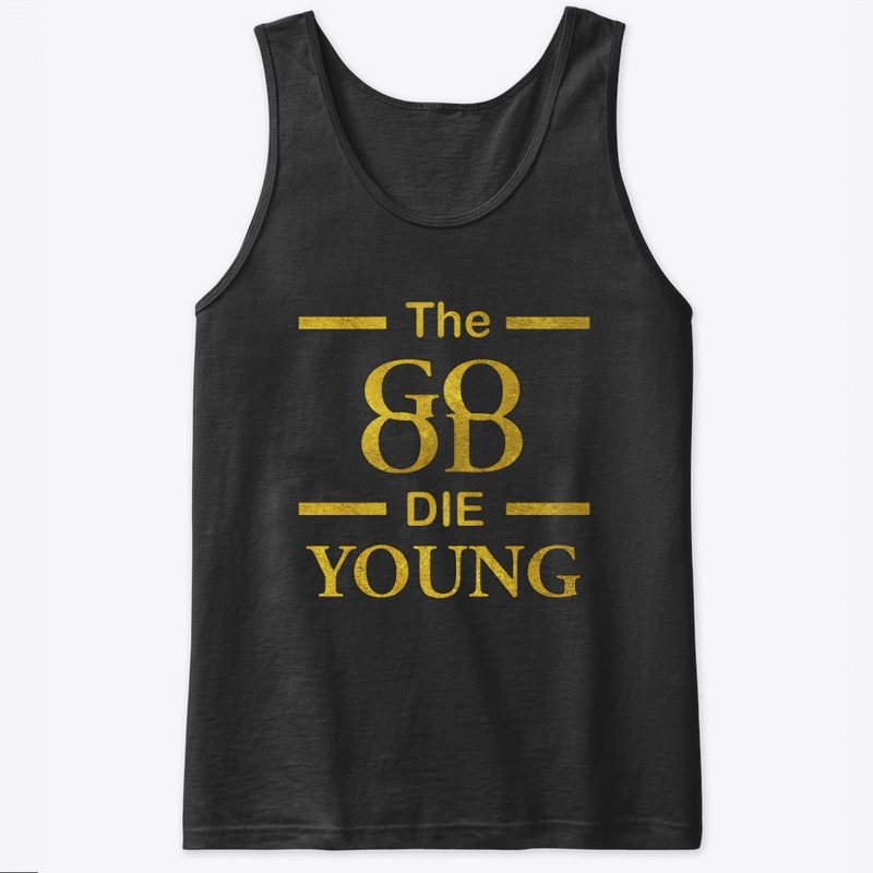 The GOOD Die YOUNG