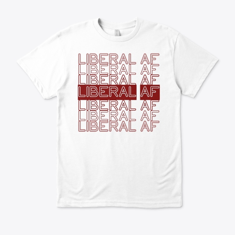 Liberal AF!