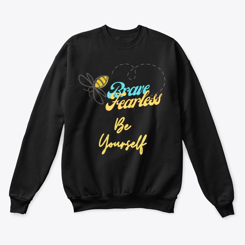Bee Brave, Bee Fearless, Be Yourself