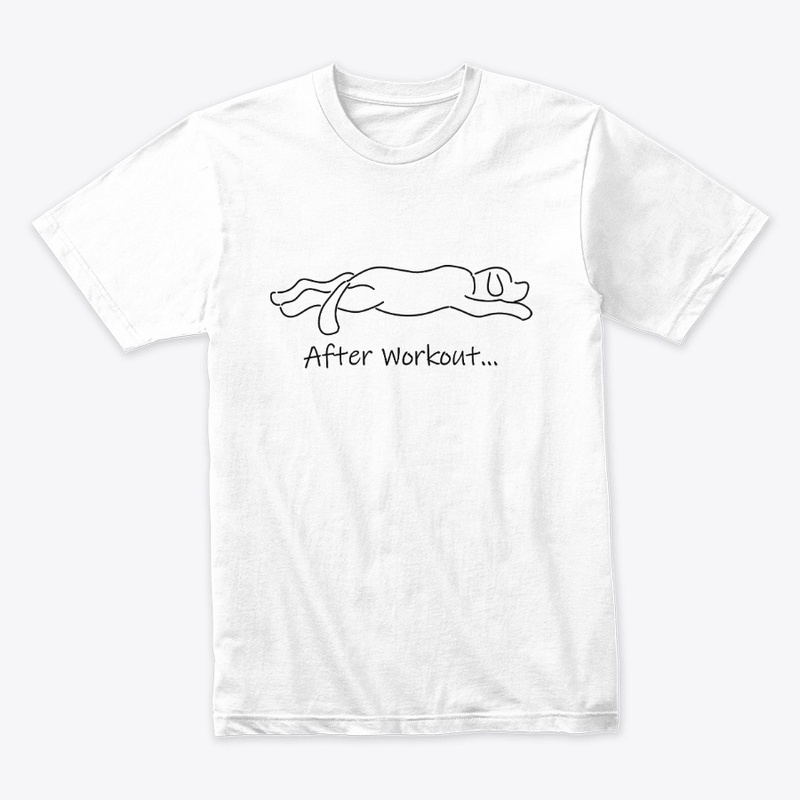 After Workout, Dog Shirt, Workout Shirt