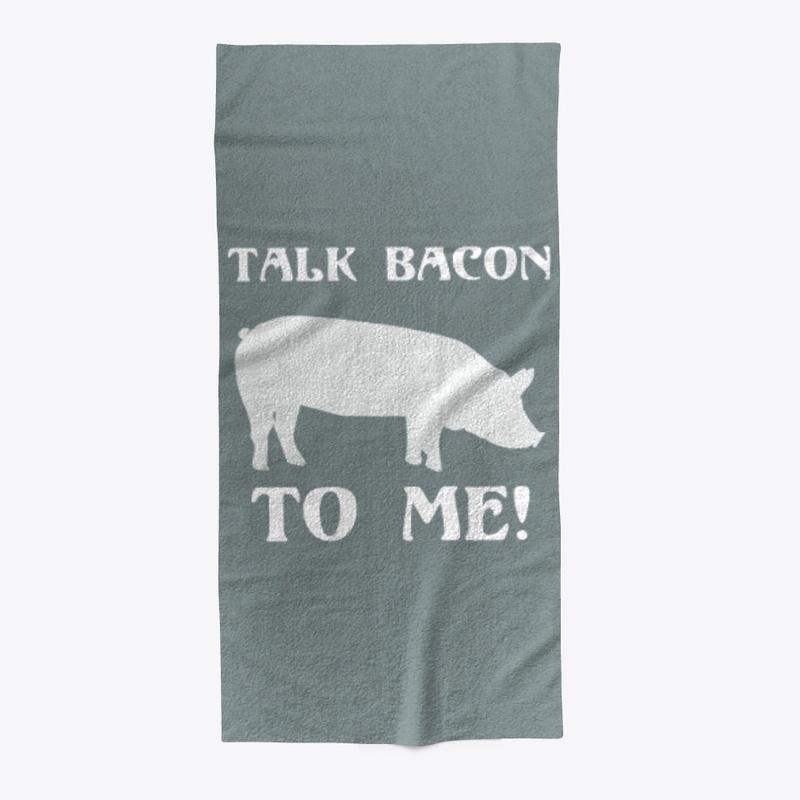 Talk Bacon To Me