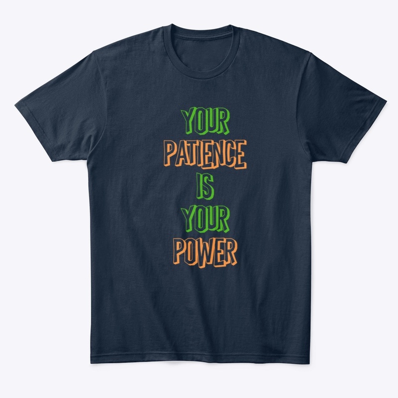 YOUR PATIENCE IS YOUR POWER