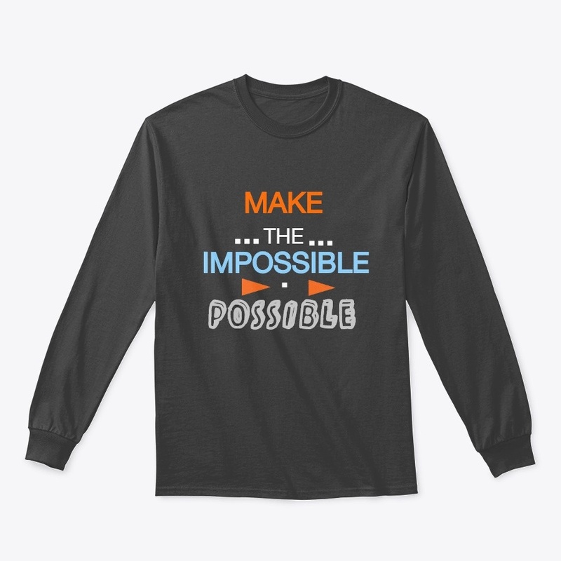 make the impossible possible