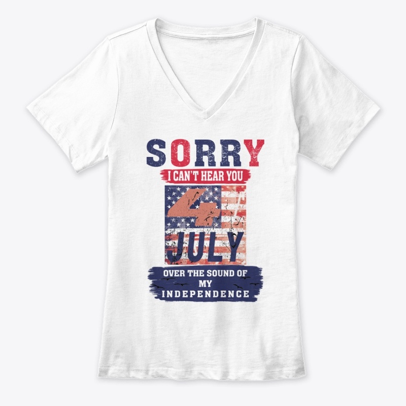 SORRY I CAN'T HEAR YOU T-SHIRT