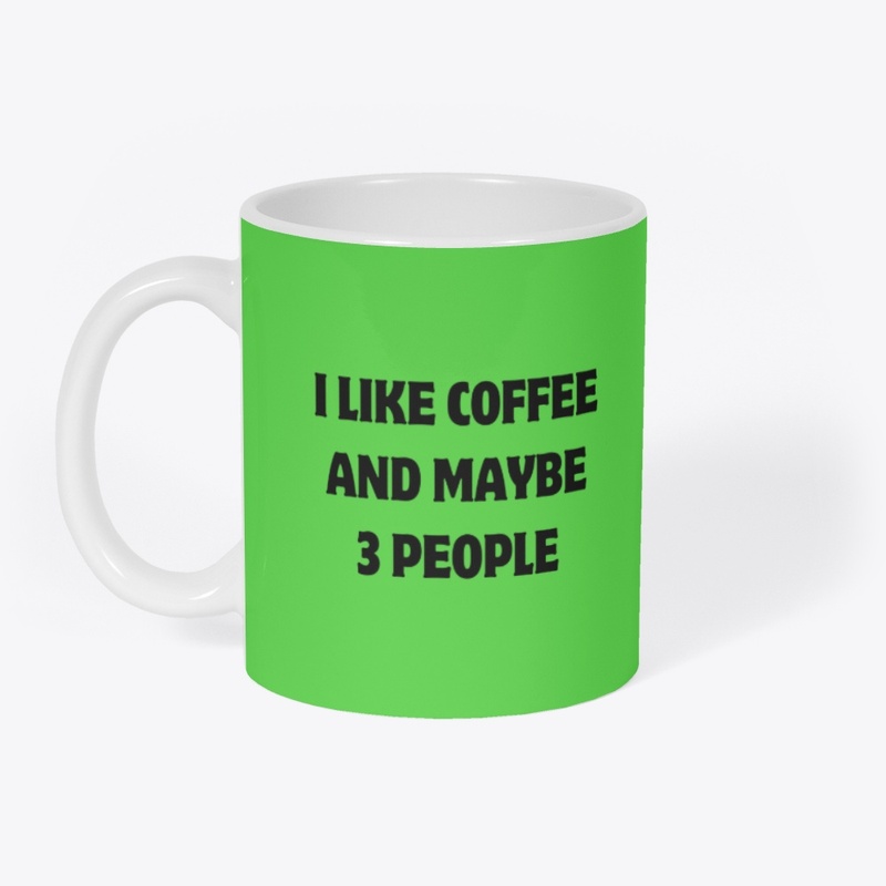 I Like Coffee and Maybe 3 People