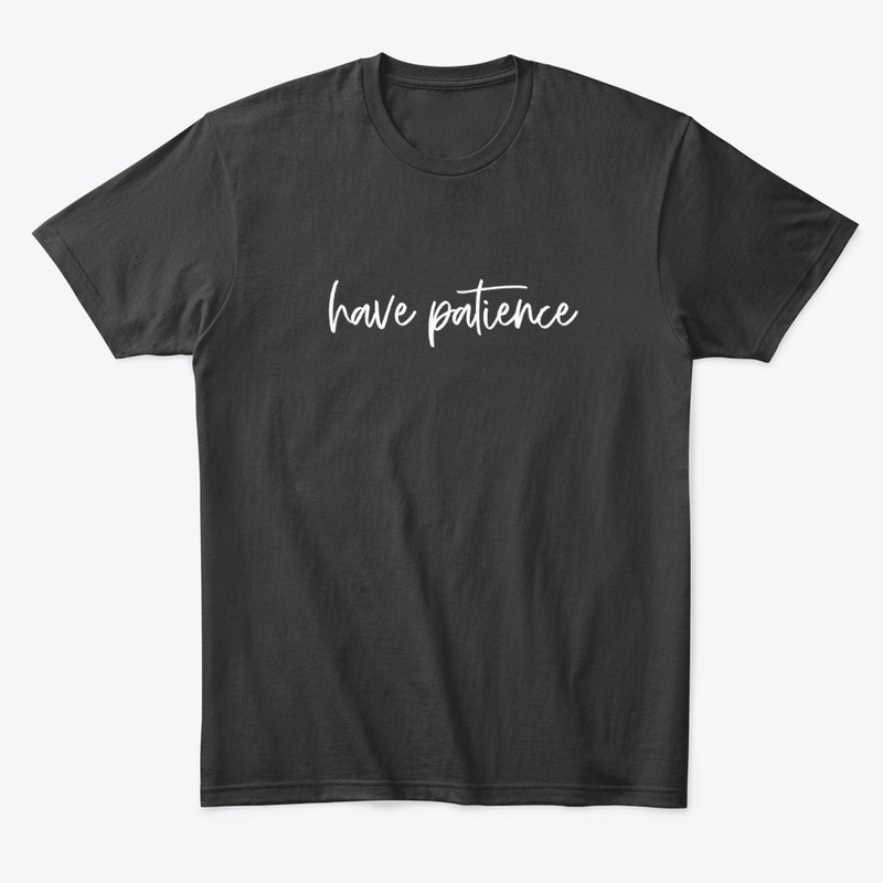 Have Patience