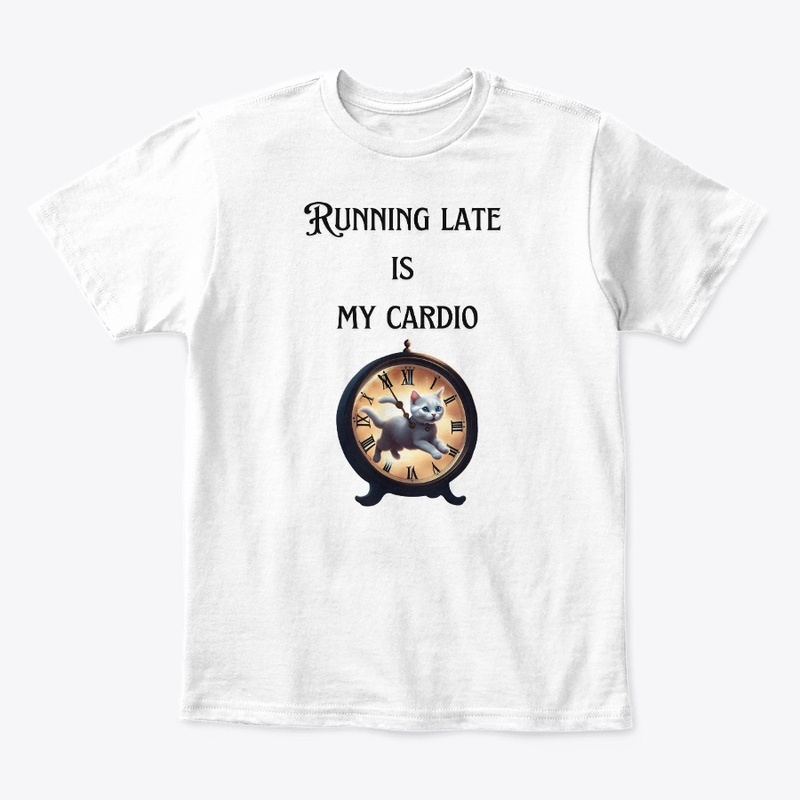 Funny Quote-Running Late Is My Cardio