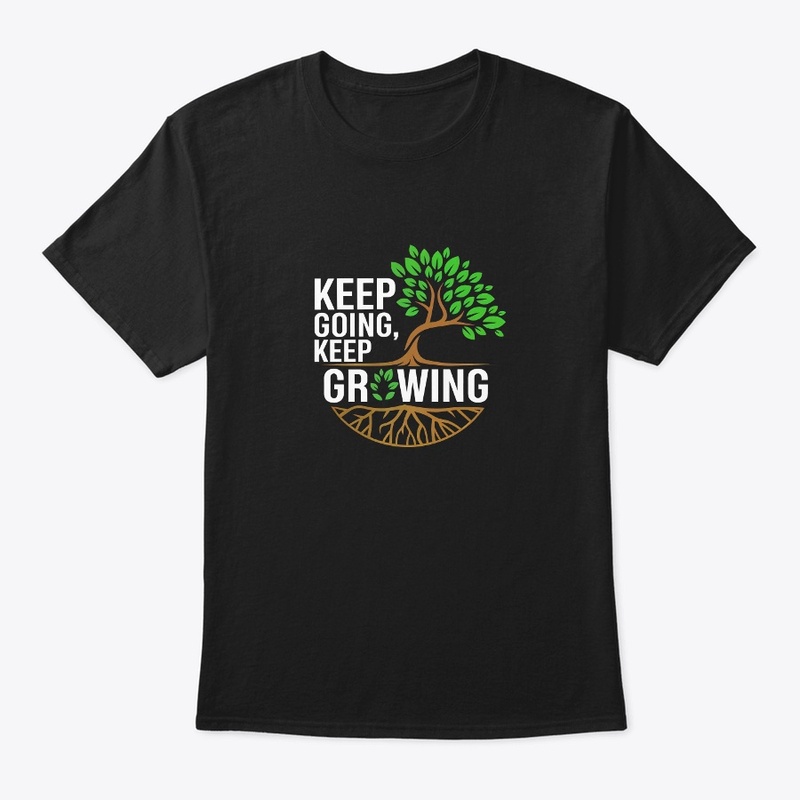 Keep Going Keep Growing Tree Quote Shirt