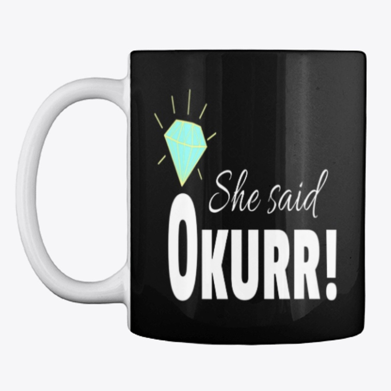 She Said Okurr Funny Bridesmaids Shirt B