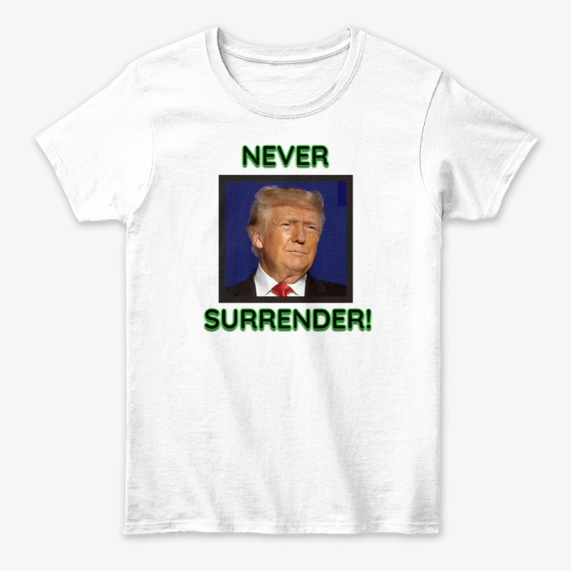 Donald Trump Never Surrender!