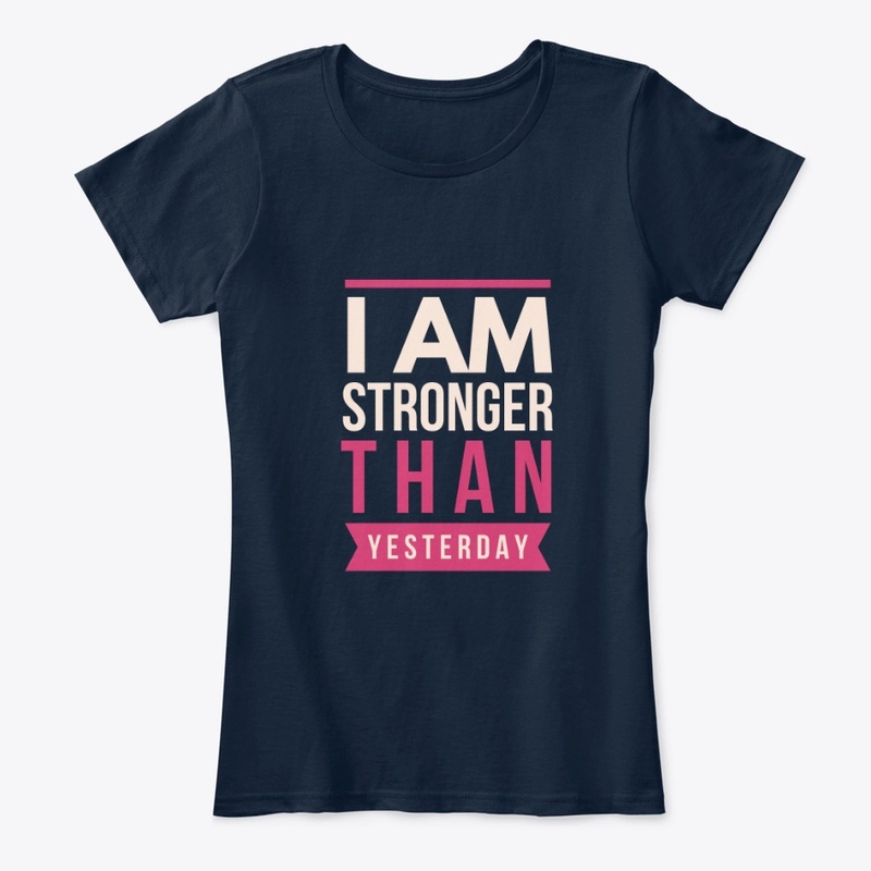 I Am Stronger Than Yesterday T Shirt