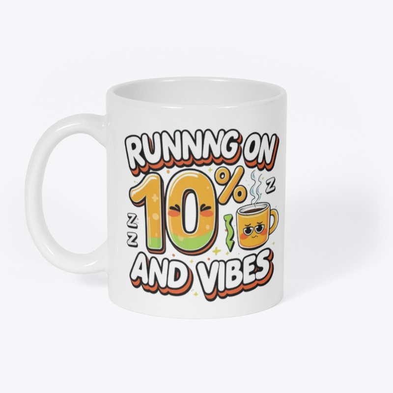 Running on 10% and Vibes 