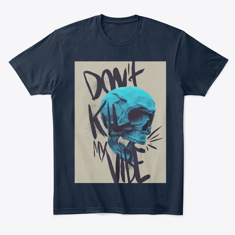 DON'T KILL MY VIBE