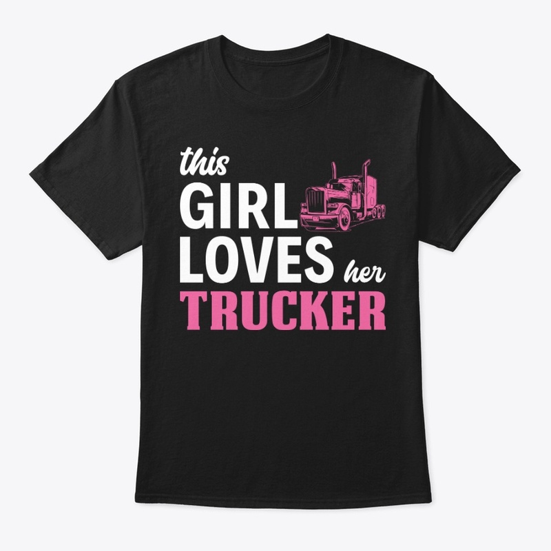 This Girl Loves Her Trucker T Shirt