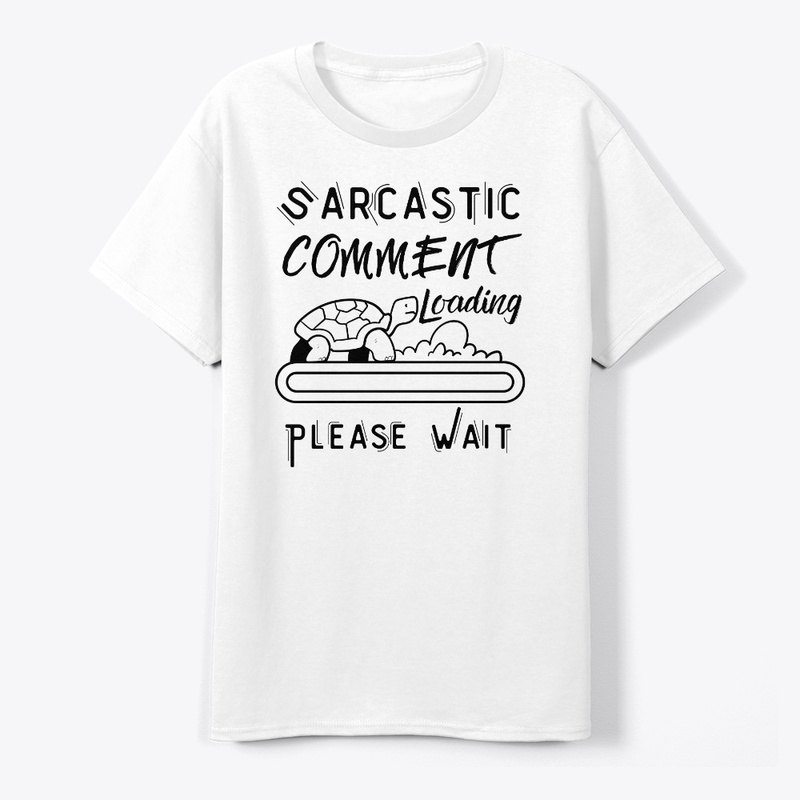 Sarcastic Comment Loading Please Wait