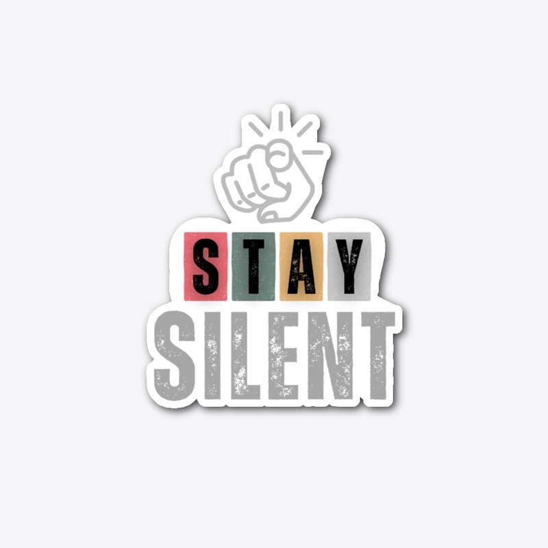 Stay Silent Bold Statement Tee