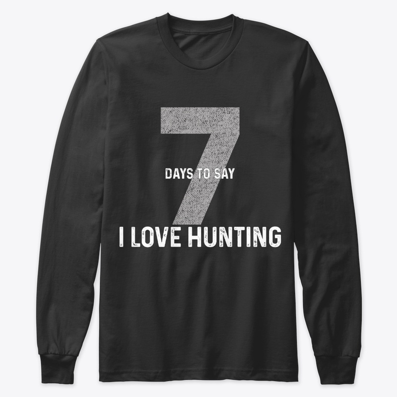 Seven Days To Say "I Love Hunting"