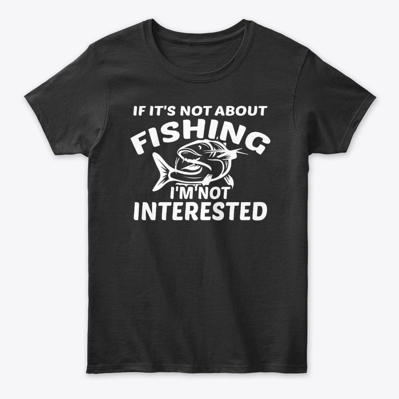 Not About Fishing? Not Interested