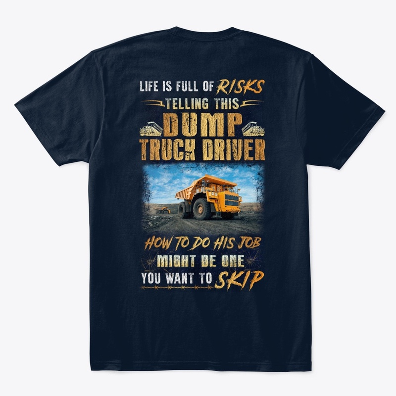 Risky Dump Truck Driver Shirt 