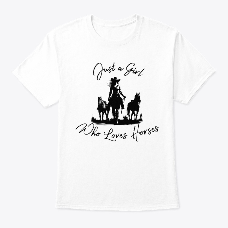 Just A Girl Who Loves Horses