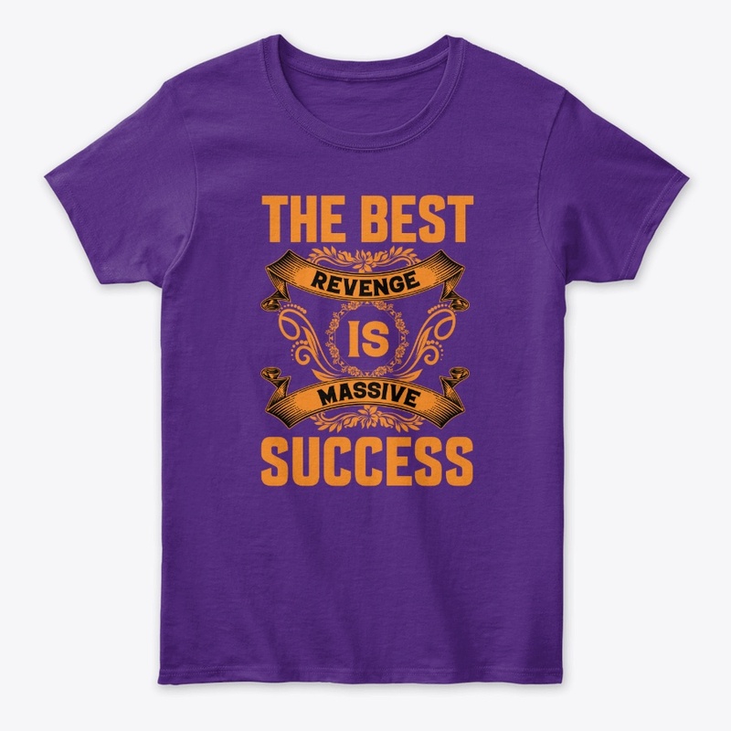 The Best Revenge Is Massive Success