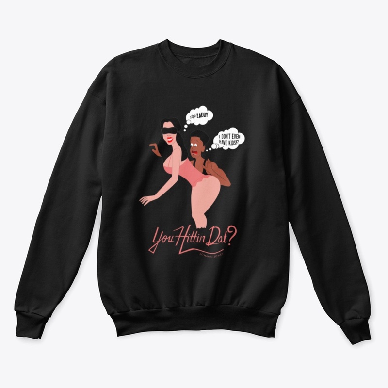 You Hittin Dat? Merch!