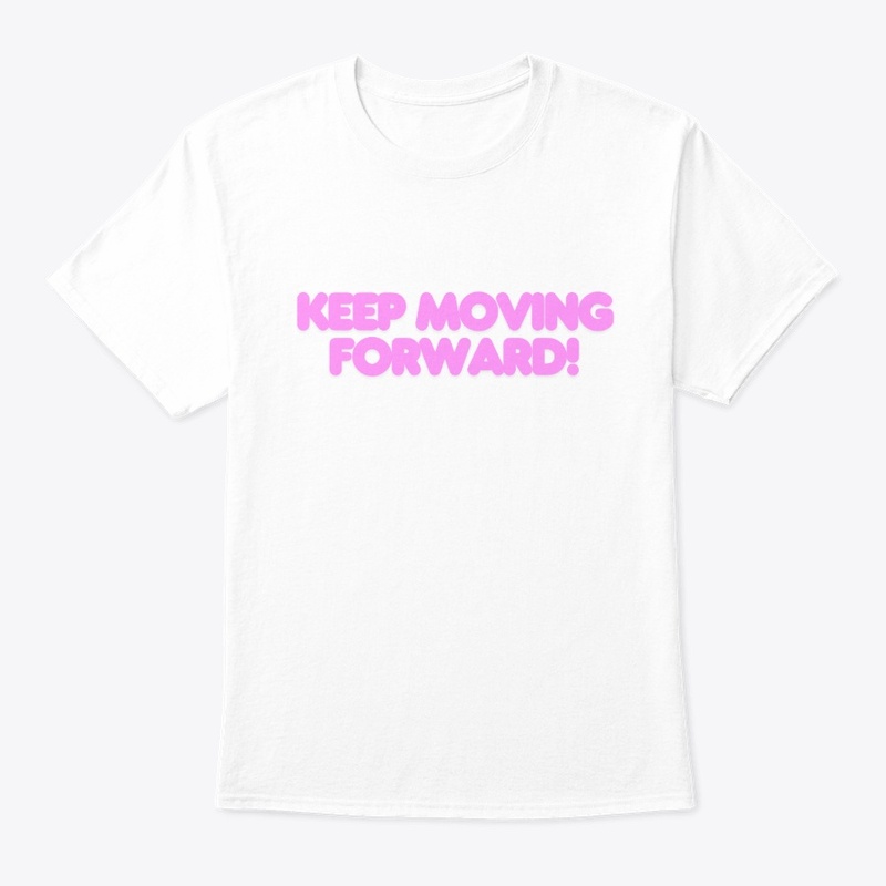 Keep Moving Forward! T-Shirt Design