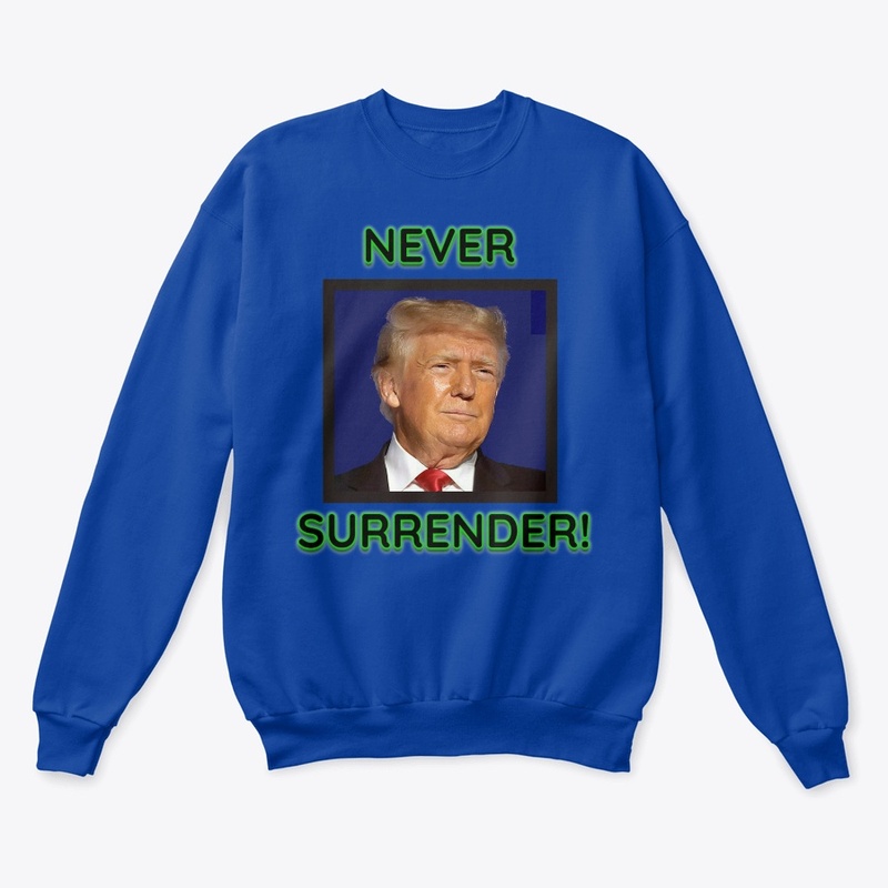 Donald Trump Never Surrender!
