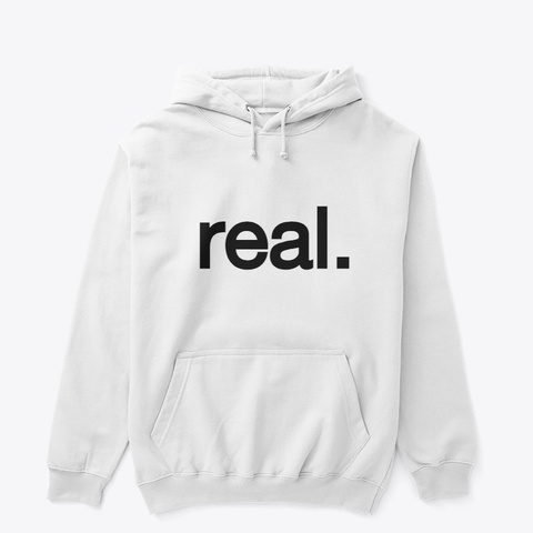 "Real." Unisex Premium Hoodie (White) White T-Shirt Front