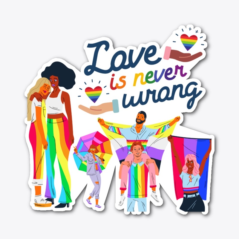 Love Is Never Wrong - Pride Collection