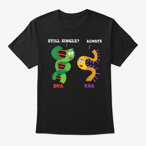 Humorous Still Alone Rna Biologist Quote Black T-Shirt Front