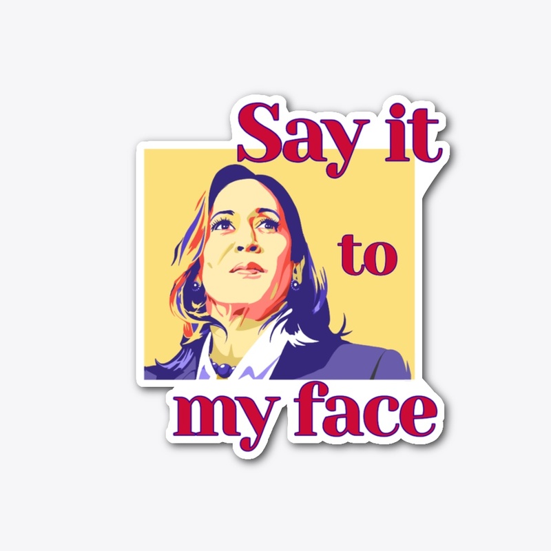 to my face