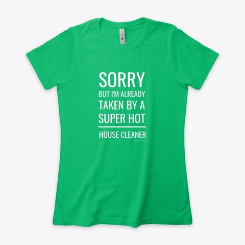 Super Hot House Cleaner Kelly Green  T-Shirt Front