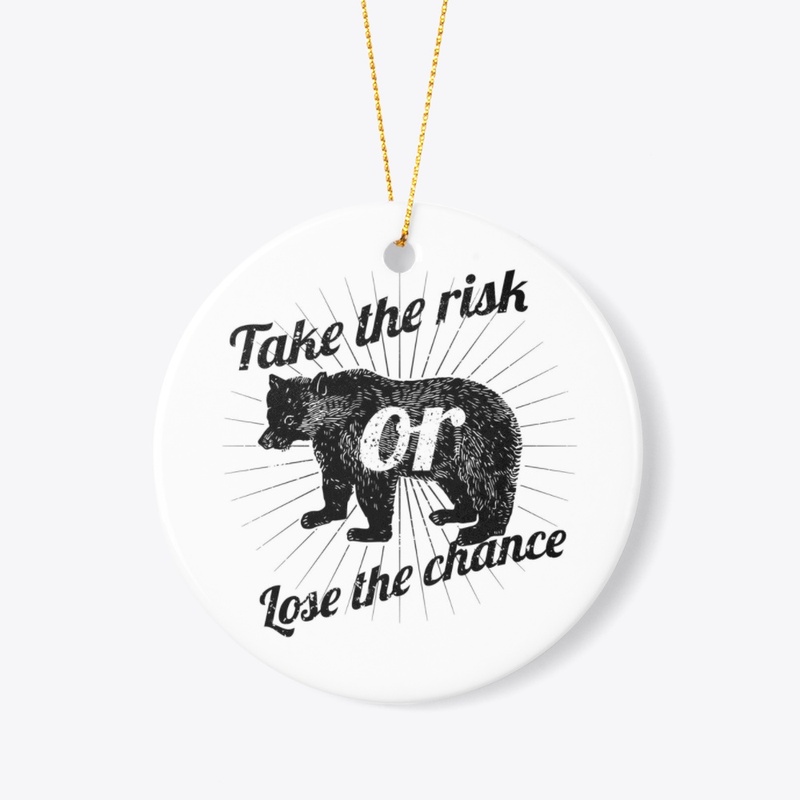 Take the risk or Loss the chance Men's 