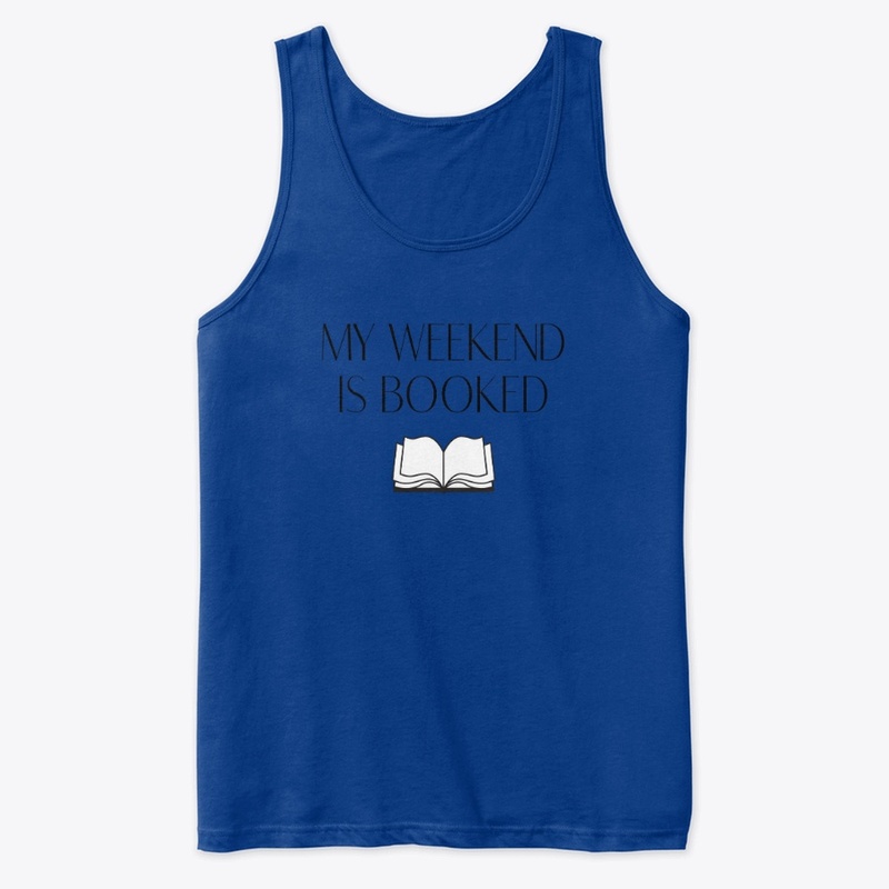 MY WEEKEND IS BOOKED