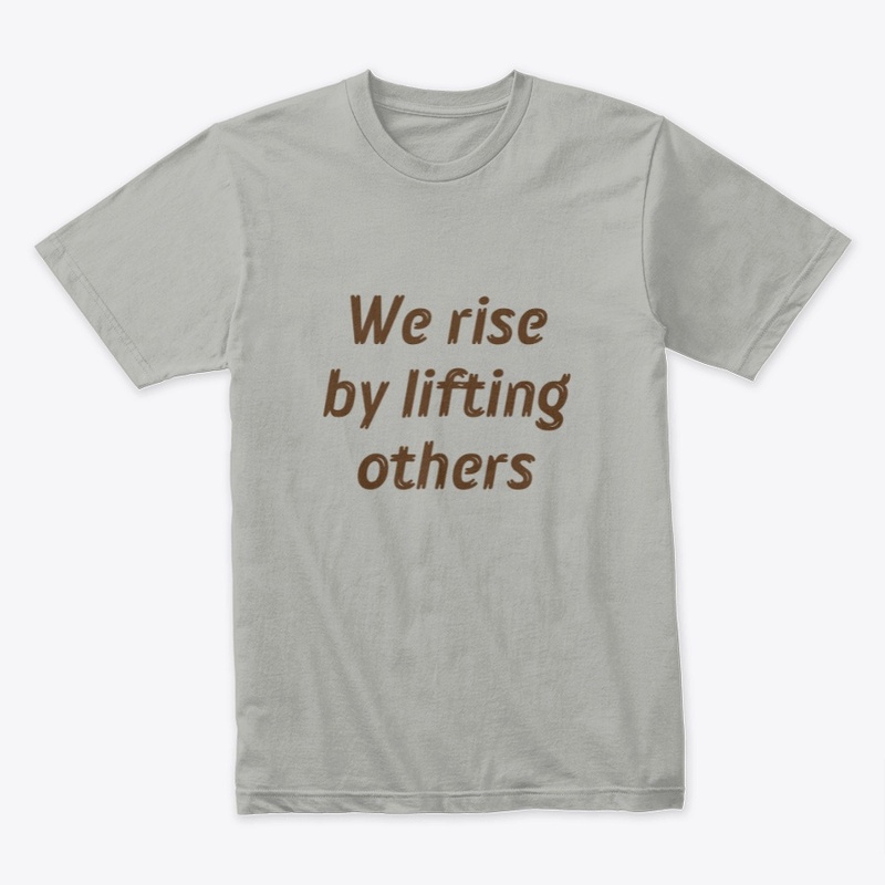 We rise be lifting others