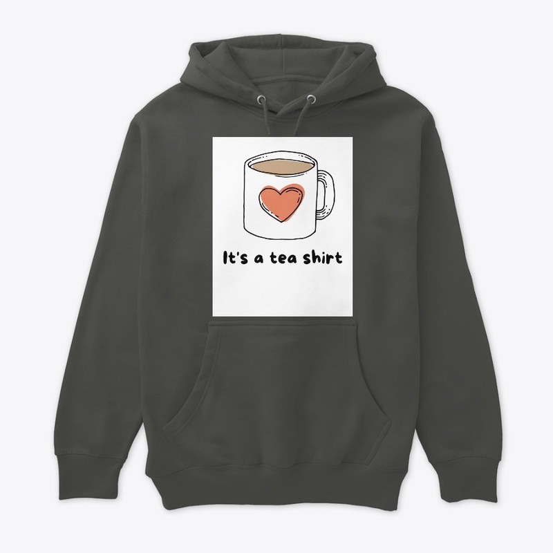 Its a Tea Shirt
