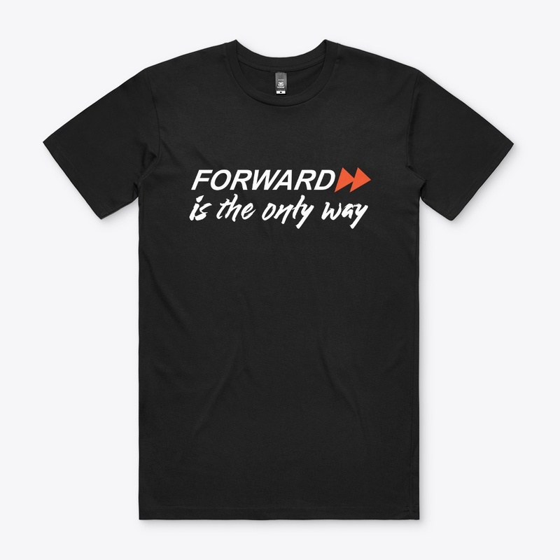 Forward is the only way