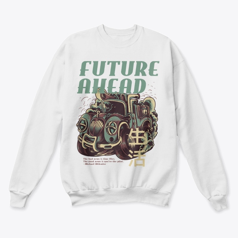 FUTURE AHEAD The bad news is time flies