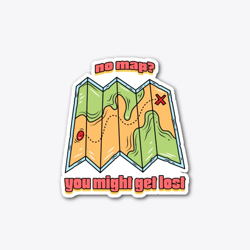 no map you might get lost