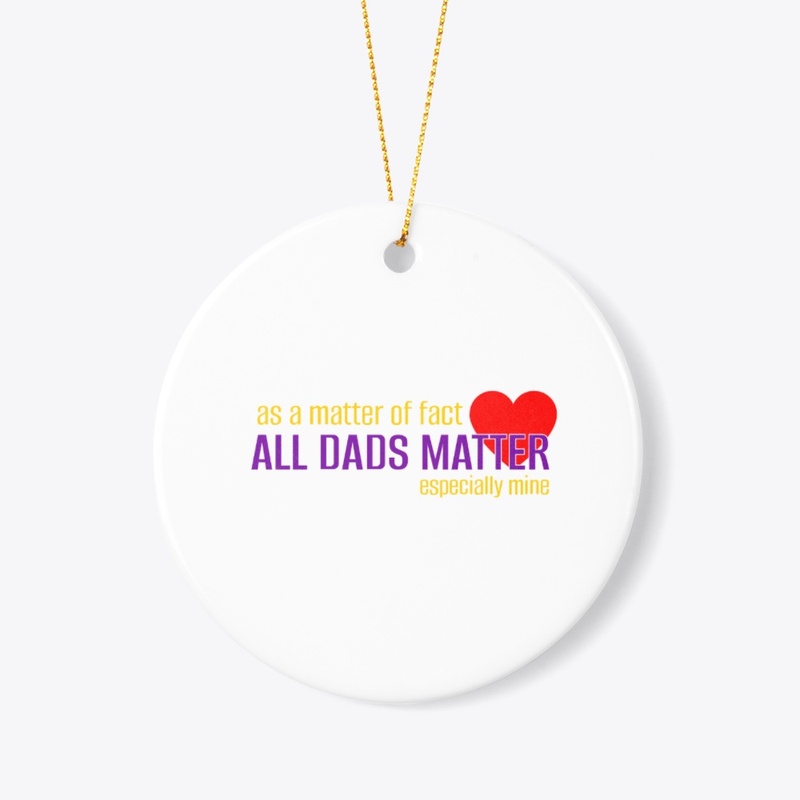 All Dads Matter - Especially Mine