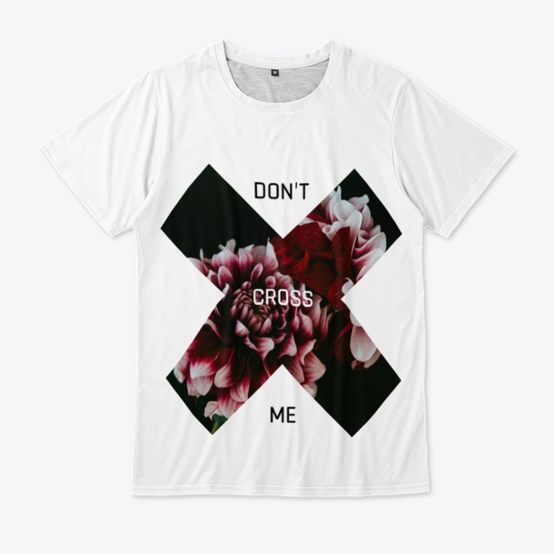 Don't cross me