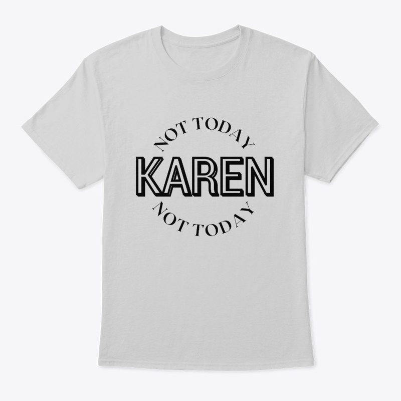Not Today Karen, Not Today