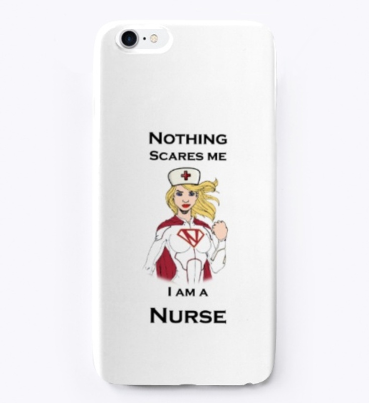 Nothing scares me I am a super Nurse