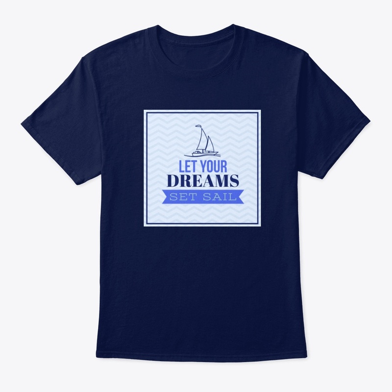 LET YOUR DREAMS SET SAIL !