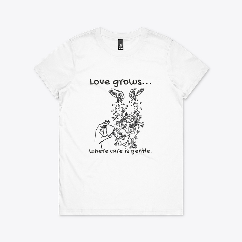 Love Grows Where Care Is Gentle