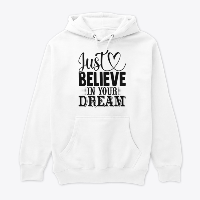 "Just Believe in Your Dreams" 