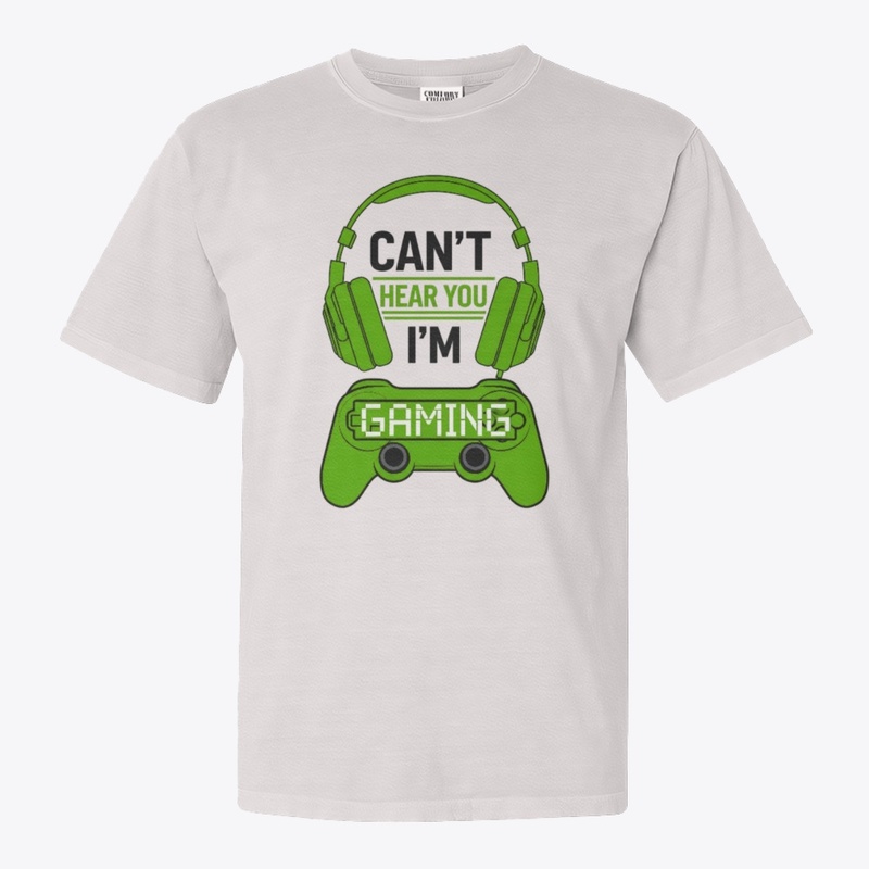Can't Hear You, I'm Gaming T-shirt 