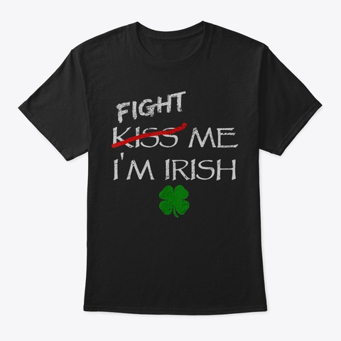 Mens Fight Me Im Irish Funny St Patricks Black T-Shirt Front